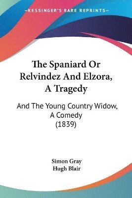 Simon Gray - Spaniard Or Relvindez And Elzora, A Tragedy, Häftad