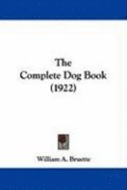 bokomslag The Complete Dog Book (1922)