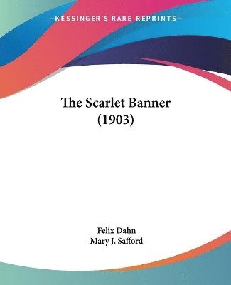 Felix Dahn - Scarlet Banner (1903), Häftad