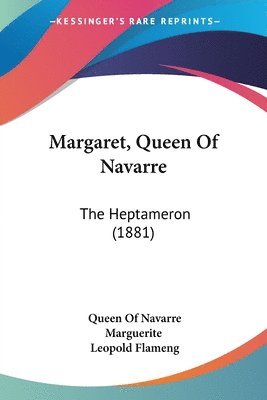 bokomslag Margaret, Queen of Navarre: The Heptameron (1881)