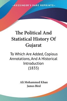 bokomslag The Political And Statistical History Of Gujarat: To Which Are Added, Copious Annotations, And A Historical Introduction (1835)