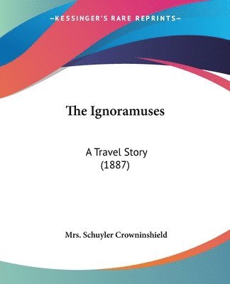 The Ignoramuses: A Travel Story (1887) 1