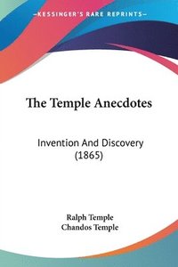 bokomslag The Temple Anecdotes: Invention And Discovery (1865)