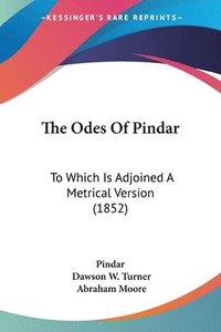 bokomslag The Odes Of Pindar: To Which Is Adjoined A Metrical Version (1852)