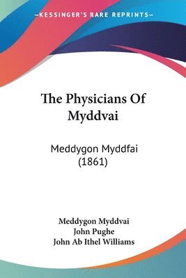 The Physicians Of Myddvai: Meddygon Myddfai (1861) 1