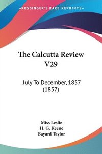 bokomslag The Calcutta Review V29: July To December, 1857 (1857)