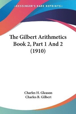 Gilbert Arithmetics Book 2, Part 1 And 2 (1910)