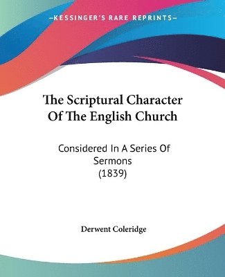 Derwent Coleridge - Scriptural Character Of The English Church, Häftad