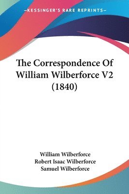 Correspondence Of William Wilberforce V2 (1840)