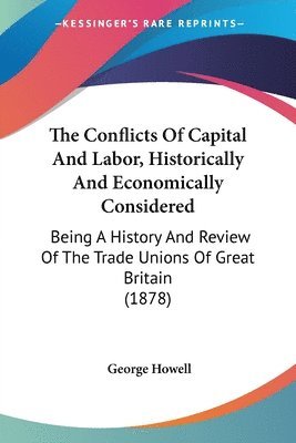 Conflicts Of Capital And Labor, Historically And Economically Considered