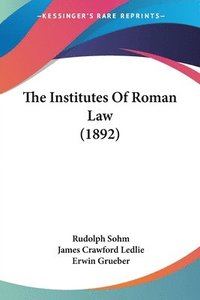 bokomslag The Institutes of Roman Law (1892)