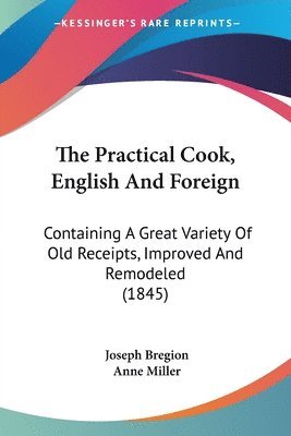 Joseph Bregion, Anne Miller - Bregion, J: Practical Cook, English And Foreign, Häftad