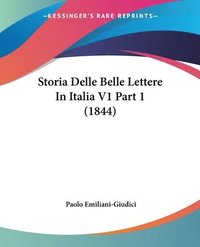 bokomslag Storia Delle Belle Lettere In Italia V1 Part 1 (1844)