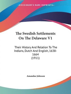 Amandus Johnson - Swedish Settlements On The Delaware V1, Häftad