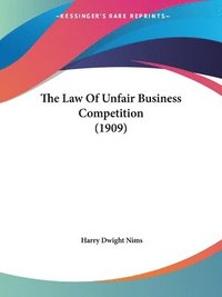 bokomslag The Law of Unfair Business Competition (1909)