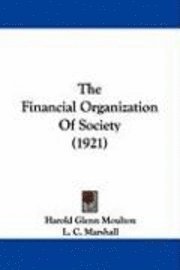 bokomslag The Financial Organization of Society (1921)