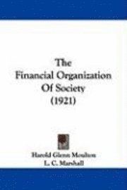 bokomslag The Financial Organization of Society (1921)