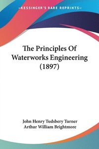 bokomslag The Principles of Waterworks Engineering (1897)