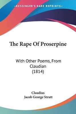 The Rape Of Proserpine: With Other Poems, From Claudian (1814) 1