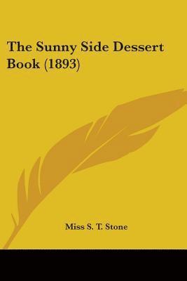 bokomslag The Sunny Side Dessert Book (1893)