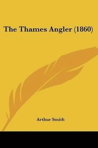 bokomslag The Thames Angler (1860)