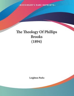 Theology Of Phillips Brooks (1894)