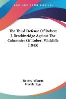 bokomslag The Third Defense Of Robert J. Breckinridge Against The Calumnies Of Robert Wickliffe (1843)