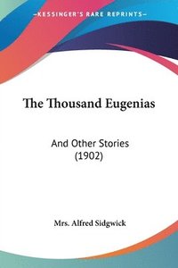 bokomslag The Thousand Eugenias: And Other Stories (1902)