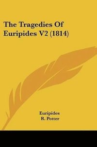 bokomslag The Tragedies Of Euripides V2 (1814)