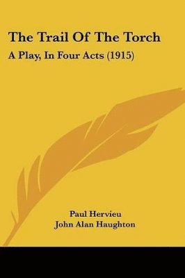 The Trail of the Torch: A Play, in Four Acts (1915) 1