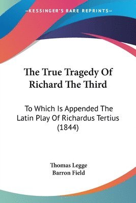 Thomas Legge - The True Tragedy Of Richard The Third, Häftad