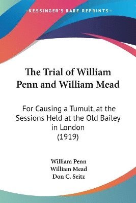 William Penn, William Mead, Don C Seitz, Don C. Seitz - Trial of William Penn and William Mead, Häftad