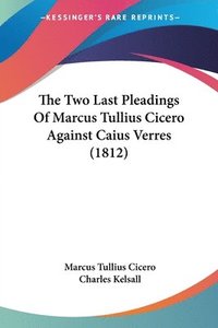 bokomslag The Two Last Pleadings Of Marcus Tullius Cicero Against Caius Verres (1812)