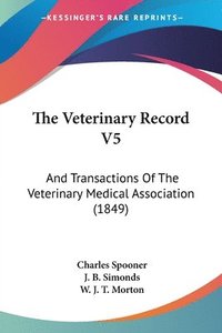 bokomslag The Veterinary Record V5: And Transactions Of The Veterinary Medical Association (1849)
