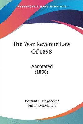 The War Revenue Law of 1898: Annotated (1898) 1