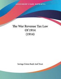 bokomslag The War Revenue Tax Law of 1914 (1914)