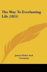 bokomslag The Way To Everlasting Life (1855)