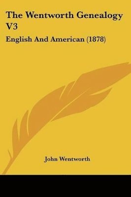 The Wentworth Genealogy V3: English and American (1878) 1