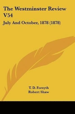 T D Forsyth, Robert Shaw, G Henderson - Westminster Review V54, Häftad