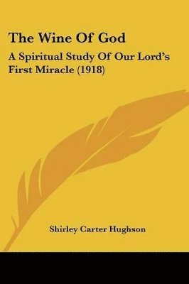 The Wine of God: A Spiritual Study of Our Lord's First Miracle (1918) 1