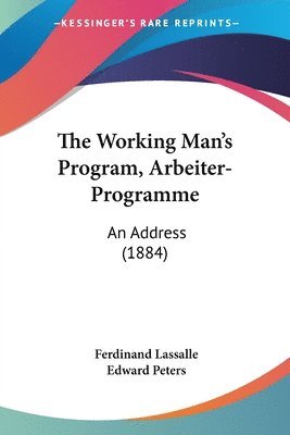 Ferdinand Lassalle - The Working Man's Program, Arbeiter-Programme, Häftad
