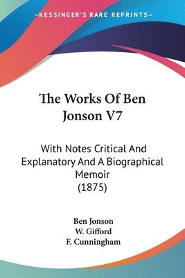 bokomslag The Works of Ben Jonson V7: With Notes Critical and Explanatory and a Biographical Memoir (1875)