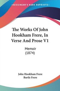 bokomslag Works Of John Hookham Frere, In Verse And Prose V1