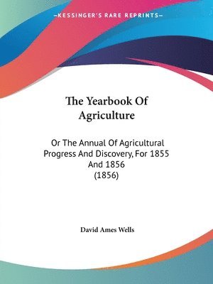 David Ames Wells - Yearbook Of Agriculture, Häftad