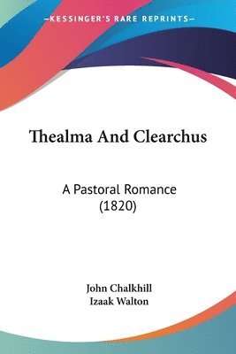 John Chalkhill - Thealma And Clearchus, Häftad