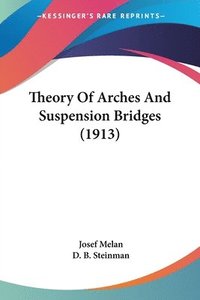 bokomslag Theory of Arches and Suspension Bridges (1913)