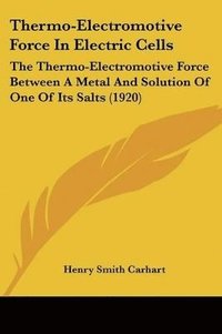 bokomslag Thermo-Electromotive Force in Electric Cells: The Thermo-Electromotive Force Between a Metal and Solution of One of Its Salts (1920)