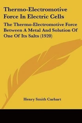 Thermo-Electromotive Force in Electric Cells: The Thermo-Electromotive Force Between a Metal and Solution of One of Its Salts (1920) 1