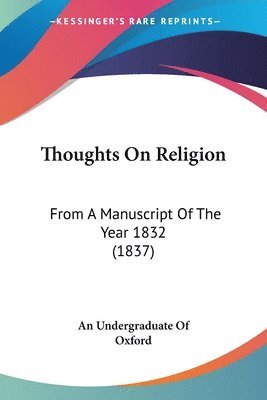 Thoughts On Religion: From A Manuscript Of The Year 1832 (1837) 1