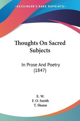 bokomslag Thoughts On Sacred Subjects: In Prose And Poetry (1847)